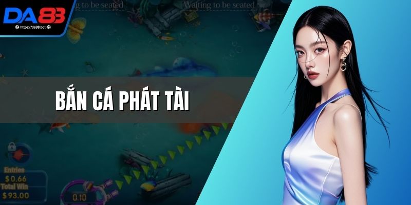Bắn Cá Phát Tài - Chinh Phục Đại Dương Nhận Quà Lớn