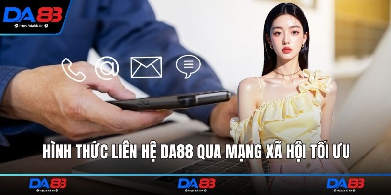 Hình thức liên hệ DA88 qua mạng xã hội tối ưu