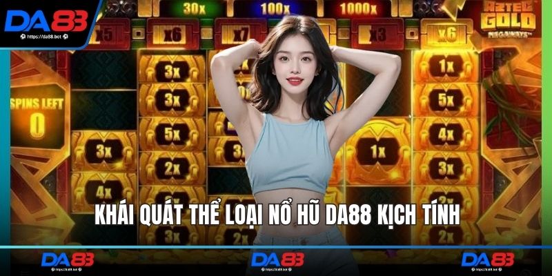 Khái quát thể loại nổ hũ DA88 kịch tính